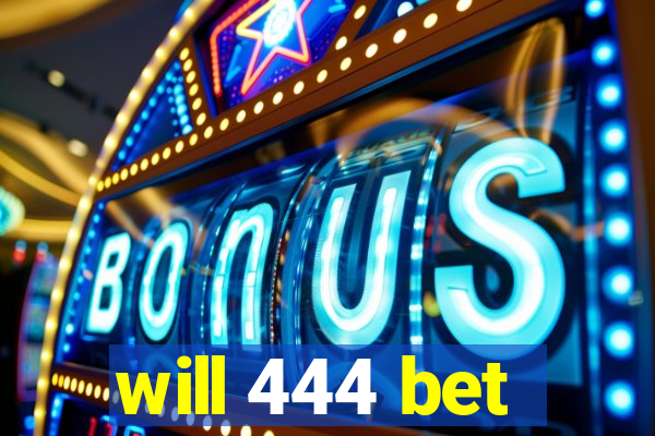 will 444 bet